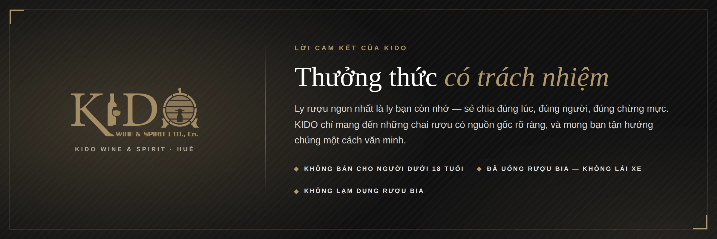 KIDO — Thưởng thức có trách nhiệm: không bán cho người dưới 18 tuổi, đã uống rượu bia không lái xe, không lạm dụng rượu bia